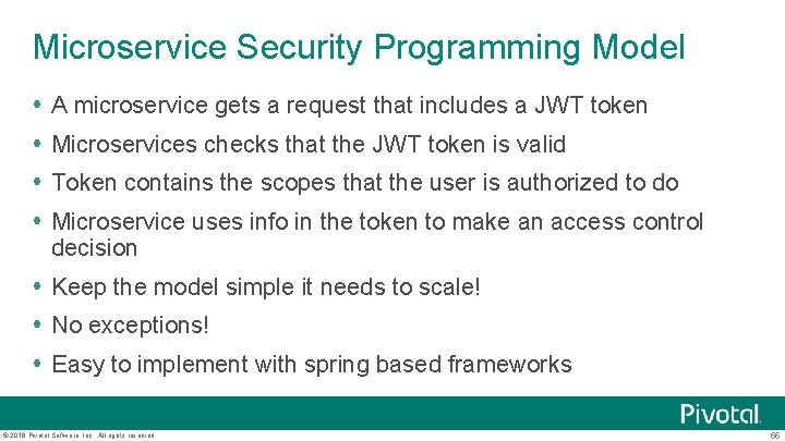 Microservice Security Programming Model A microservice gets a request that includes a JWT token