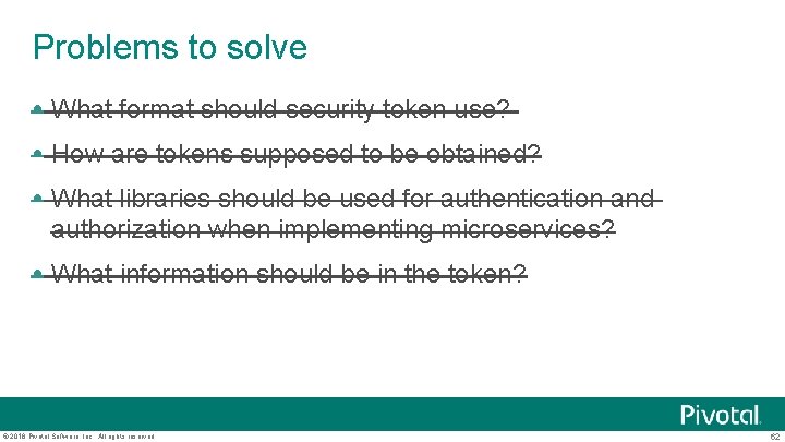 Problems to solve What format should security token use? How are tokens supposed to