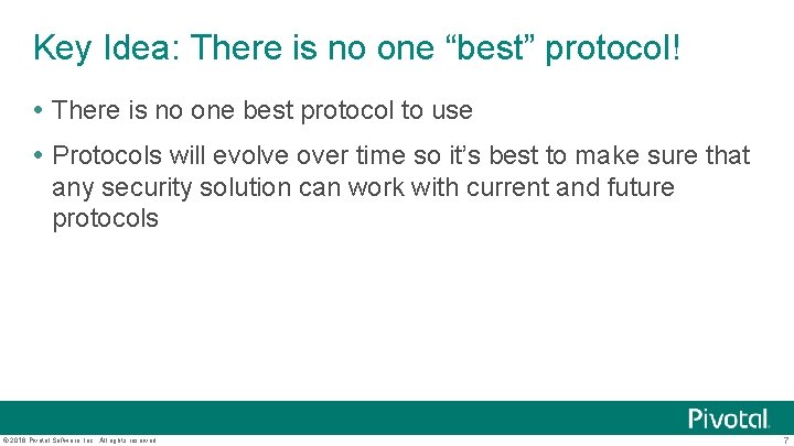 Key Idea: There is no one “best” protocol! There is no one best protocol