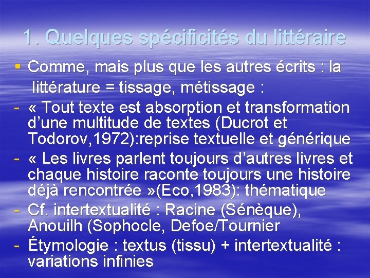 1. Quelques spécificités du littéraire § Comme, mais plus que les autres écrits :