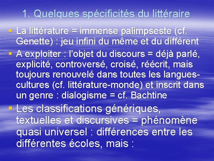 1. Quelques spécificités du littéraire § La littérature = immense palimpseste (cf. Genette) :