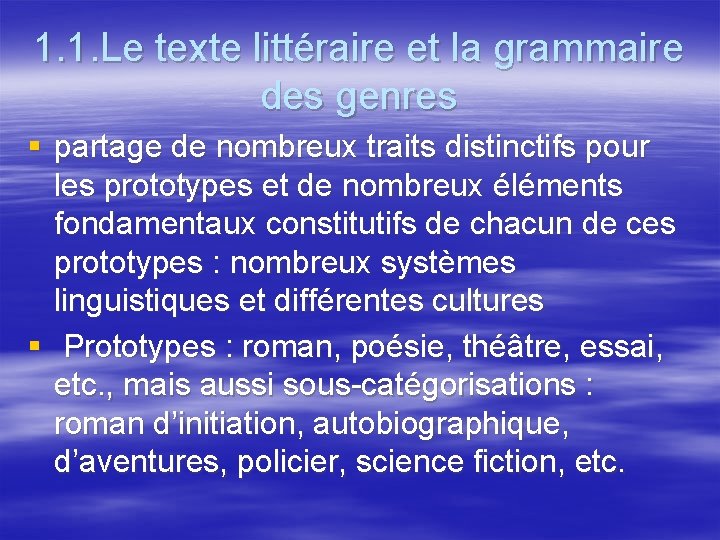 1. 1. Le texte littéraire et la grammaire des genres § partage de nombreux