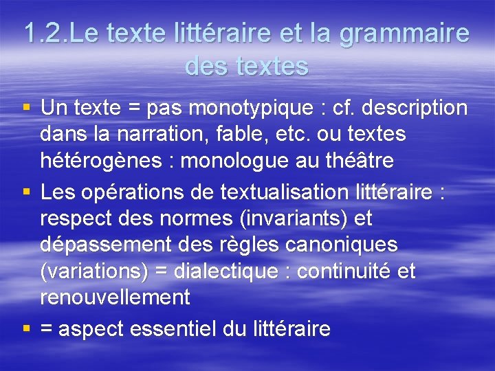 1. 2. Le texte littéraire et la grammaire des textes § Un texte =