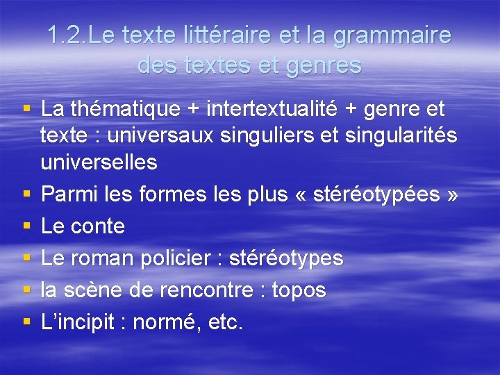 1. 2. Le texte littéraire et la grammaire des textes et genres § La