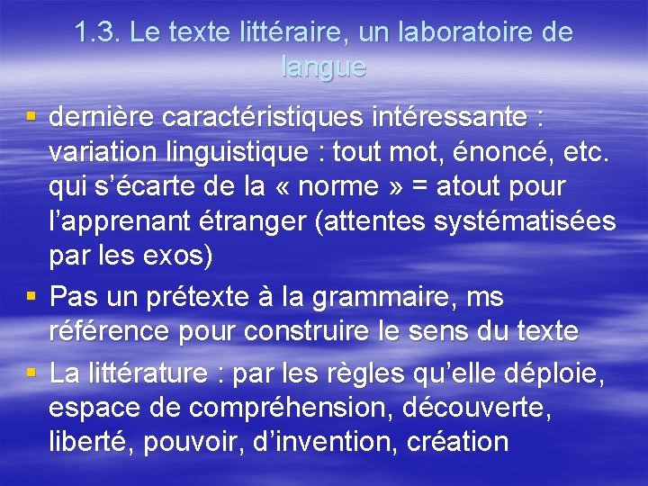 1. 3. Le texte littéraire, un laboratoire de langue § dernière caractéristiques intéressante :