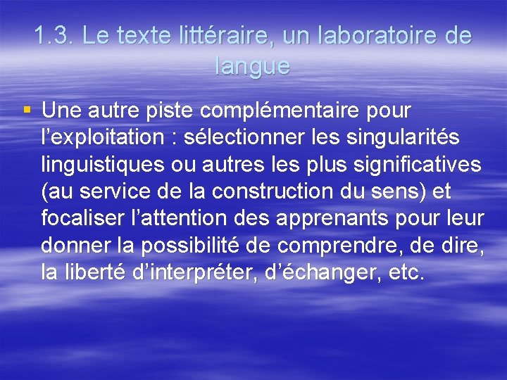 1. 3. Le texte littéraire, un laboratoire de langue § Une autre piste complémentaire