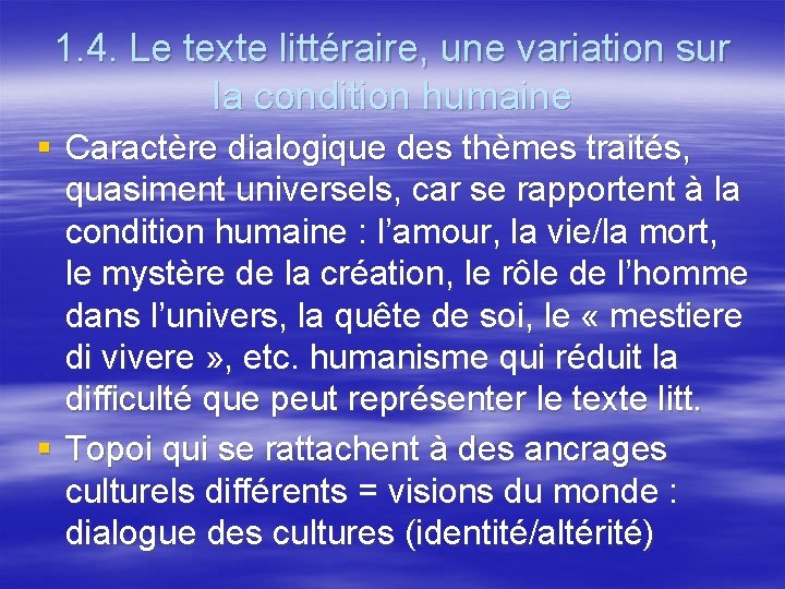 1. 4. Le texte littéraire, une variation sur la condition humaine § Caractère dialogique