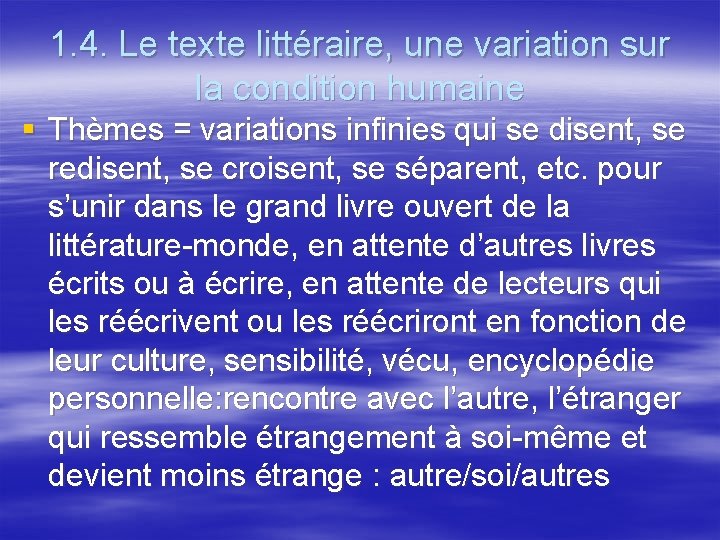 1. 4. Le texte littéraire, une variation sur la condition humaine § Thèmes =