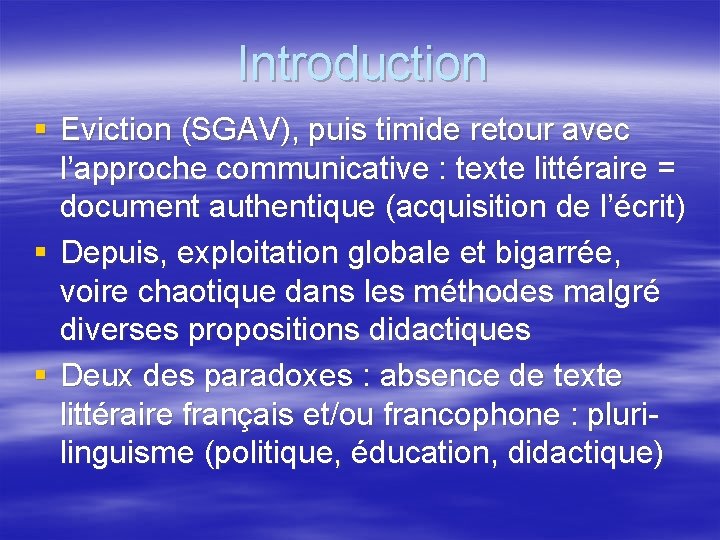 Introduction § Eviction (SGAV), puis timide retour avec l’approche communicative : texte littéraire =