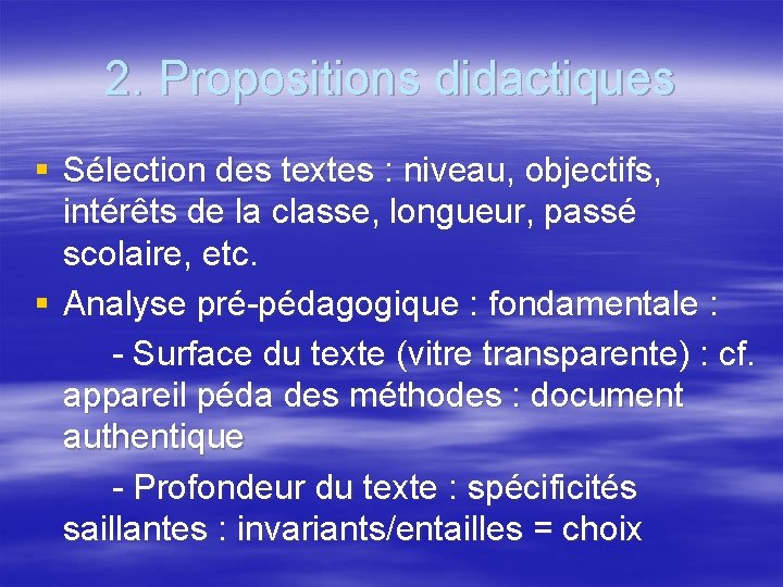 2. Propositions didactiques § Sélection des textes : niveau, objectifs, intérêts de la classe,