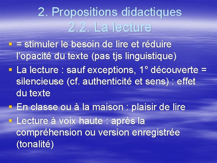 2. Propositions didactiques 2. 2. La lecture § = stimuler le besoin de lire