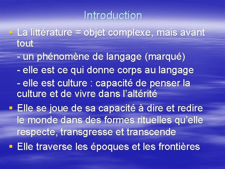 Introduction § La littérature = objet complexe, mais avant tout - un phénomène de