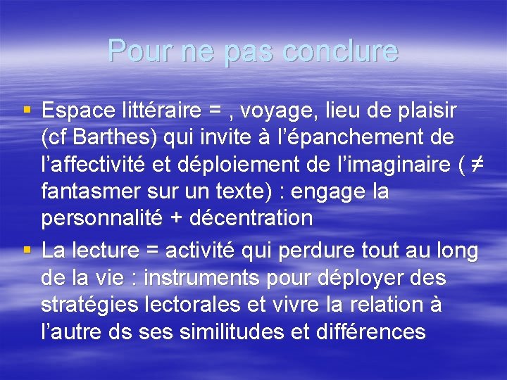 Pour ne pas conclure § Espace littéraire = , voyage, lieu de plaisir (cf