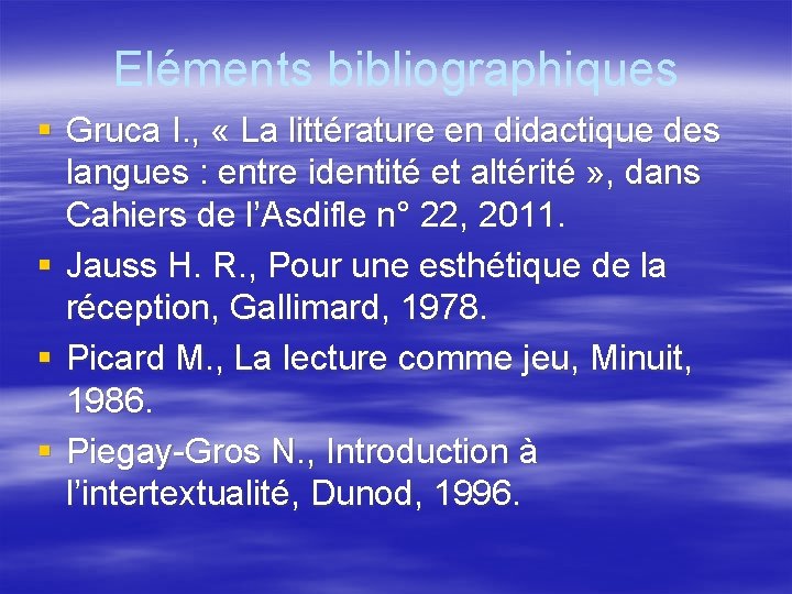 Eléments bibliographiques § Gruca I. , « La littérature en didactique des langues :