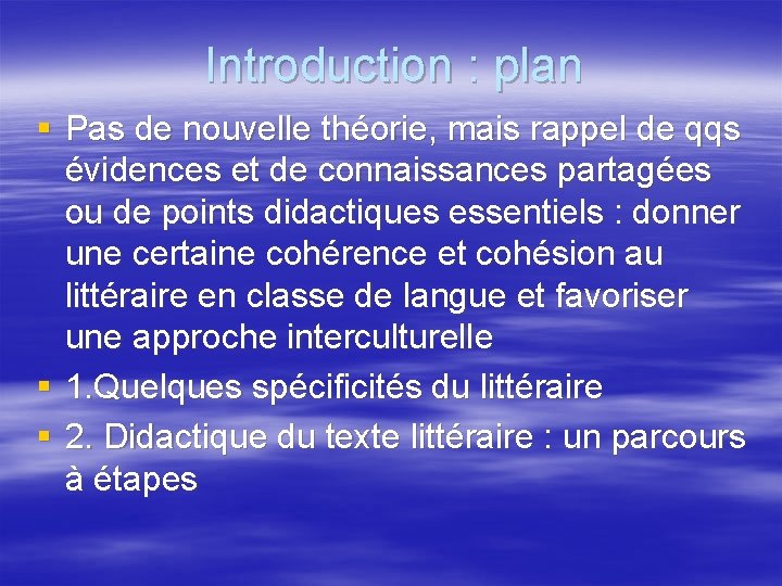 Introduction : plan § Pas de nouvelle théorie, mais rappel de qqs évidences et