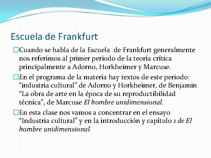 Escuela de Frankfurt �Cuando se habla de la Escuela de Frankfurt generalmente nos referimos