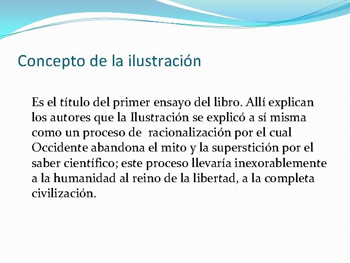 Concepto de la ilustración Es el título del primer ensayo del libro. Allí explican