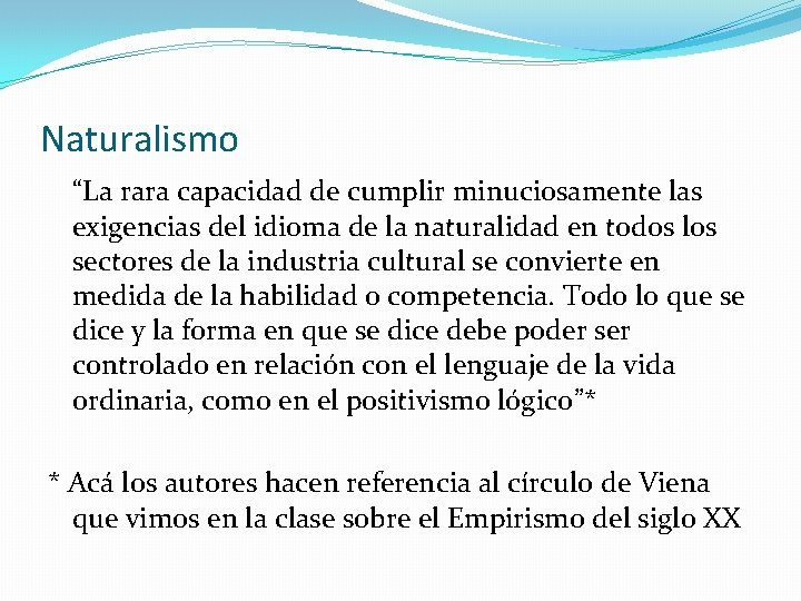 Naturalismo “La rara capacidad de cumplir minuciosamente las exigencias del idioma de la naturalidad