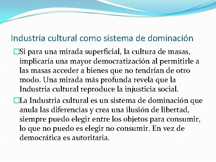 Industria cultural como sistema de dominación �Si para una mirada superficial, la cultura de