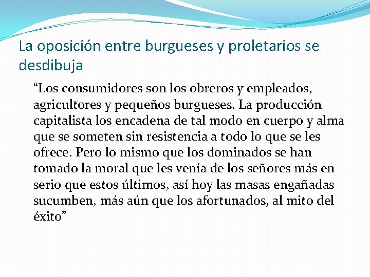 La oposición entre burgueses y proletarios se desdibuja “Los consumidores son los obreros y