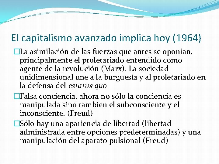 El capitalismo avanzado implica hoy (1964) �La asimilación de las fuerzas que antes se