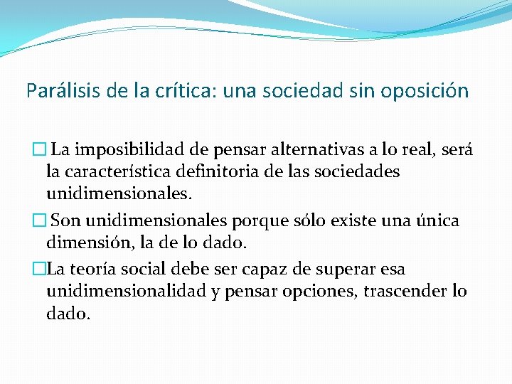 Parálisis de la crítica: una sociedad sin oposición � La imposibilidad de pensar alternativas