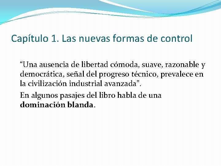 Capítulo 1. Las nuevas formas de control “Una ausencia de libertad cómoda, suave, razonable