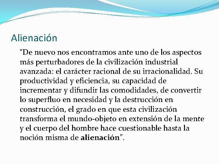 Alienación “De nuevo nos encontramos ante uno de los aspectos más perturbadores de la