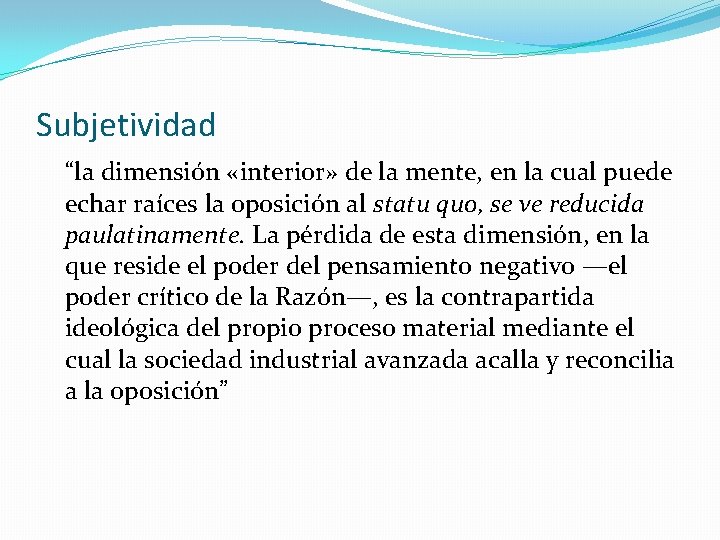 Subjetividad “la dimensión «interior» de la mente, en la cual puede echar raíces la