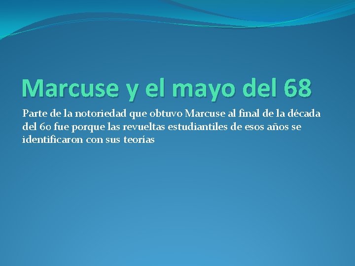 Marcuse y el mayo del 68 Parte de la notoriedad que obtuvo Marcuse al