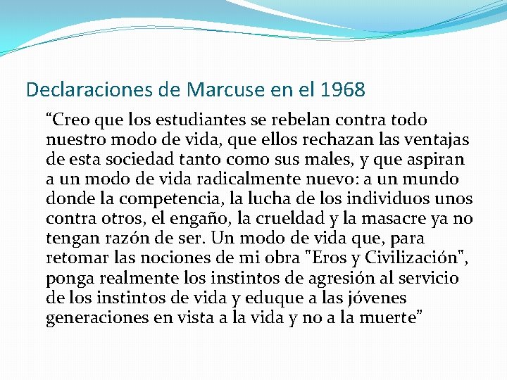 Declaraciones de Marcuse en el 1968 “Creo que los estudiantes se rebelan contra todo