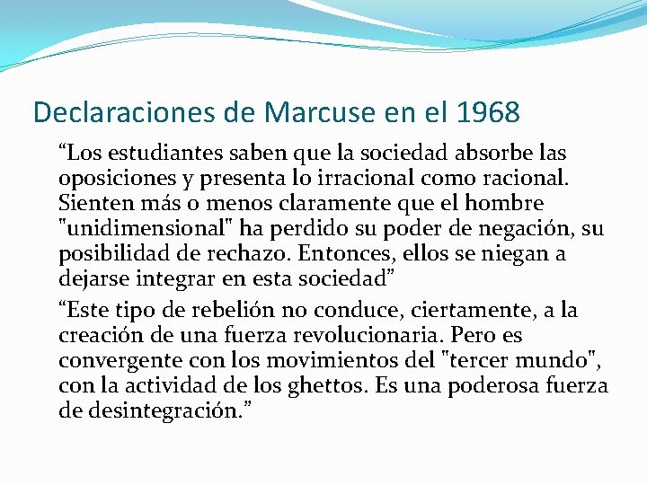 Declaraciones de Marcuse en el 1968 “Los estudiantes saben que la sociedad absorbe las