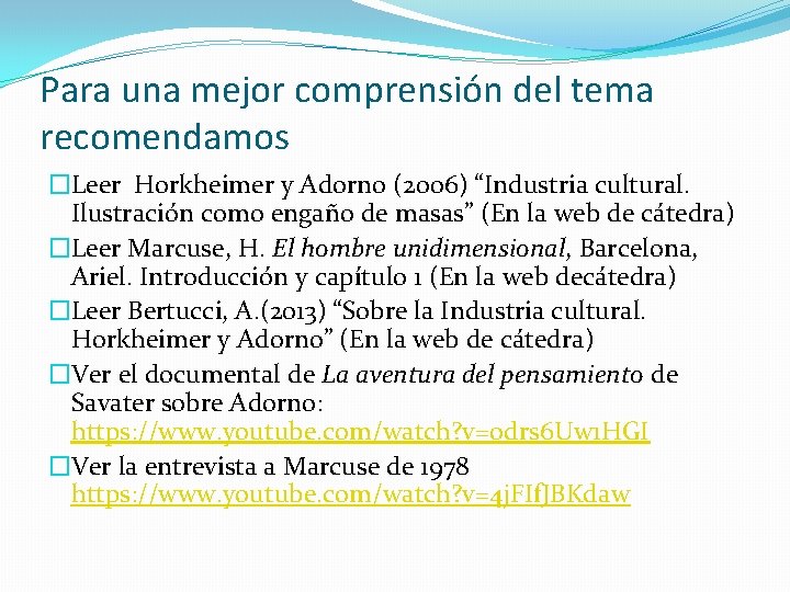 Para una mejor comprensión del tema recomendamos �Leer Horkheimer y Adorno (2006) “Industria cultural.