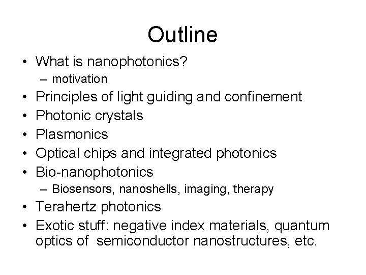 Outline • What is nanophotonics? – motivation • • • Principles of light guiding