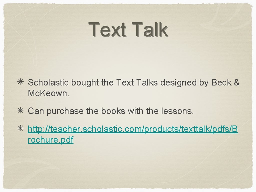 Text Talk Scholastic bought the Text Talks designed by Beck & Mc. Keown. Can