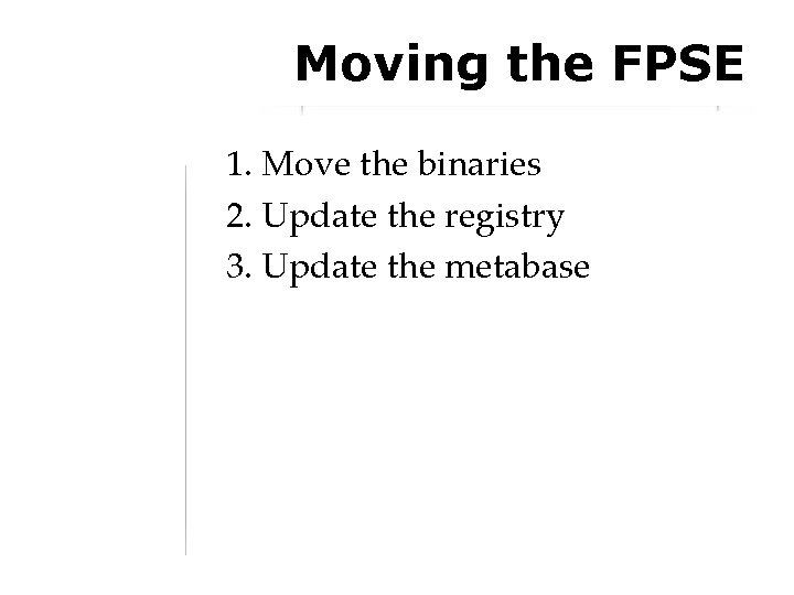 Moving the FPSE 1. Move the binaries 2. Update the registry 3. Update the