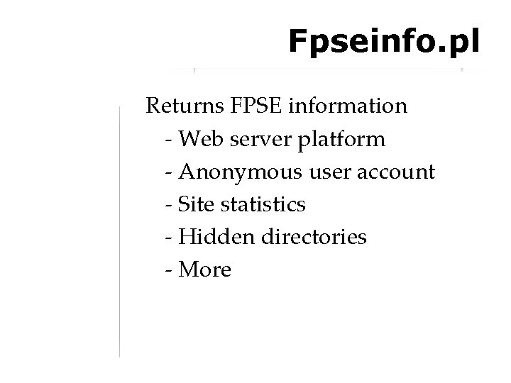 Fpseinfo. pl Returns FPSE information - Web server platform - Anonymous user account -