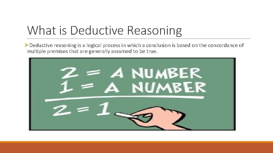 What is Deductive Reasoning ØDeductive reasoning is a logical process in which a conclusion