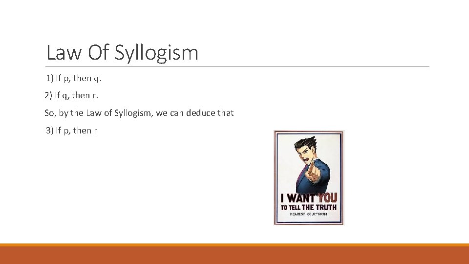 Law Of Syllogism 1) If p, then q. 2) If q, then r. So,