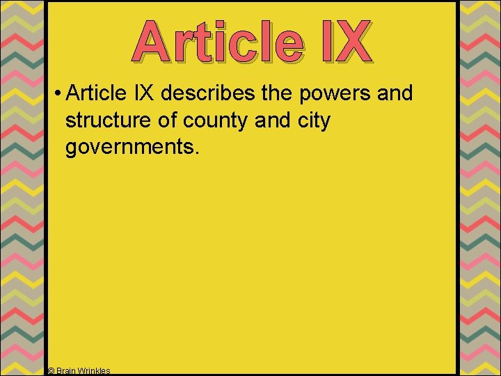 Article IX • Article IX describes the powers and structure of county and city