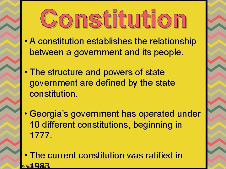 Constitution • A constitution establishes the relationship between a government and its people. • Constitution • A constitution establishes the relationship between a government and its people. •