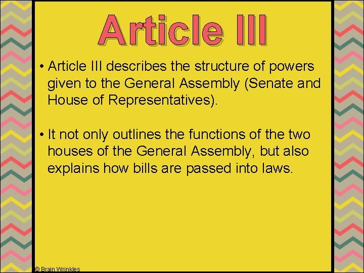 Article III • Article III describes the structure of powers given to the General