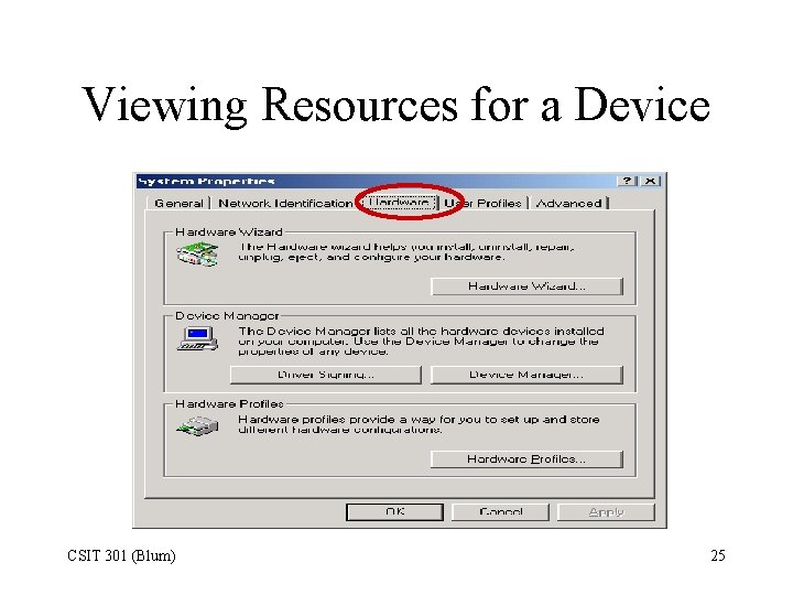 Viewing Resources for a Device CSIT 301 (Blum) 25 