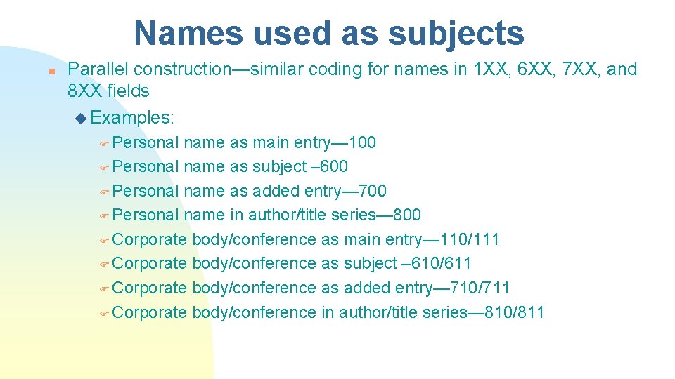 Names used as subjects n Parallel construction—similar coding for names in 1 XX, 6