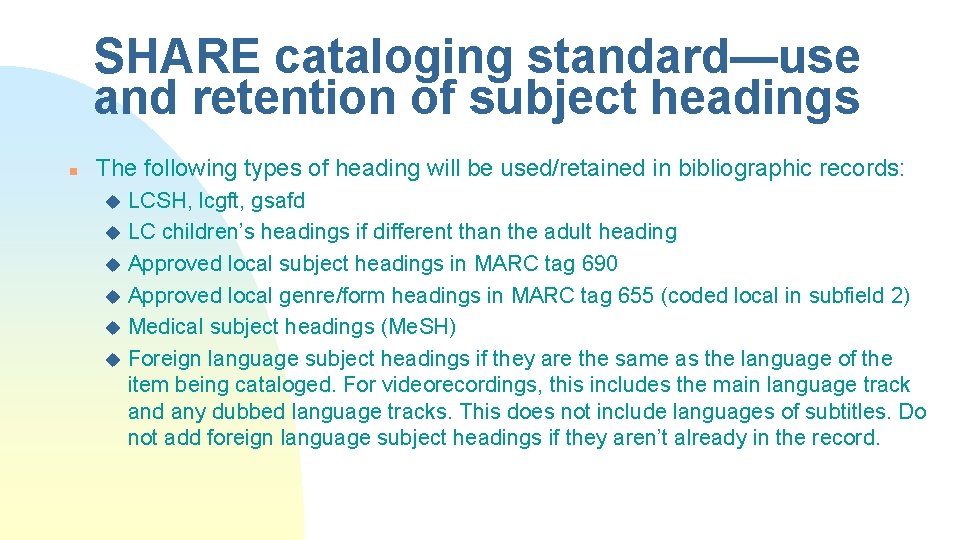 SHARE cataloging standard—use and retention of subject headings n The following types of heading