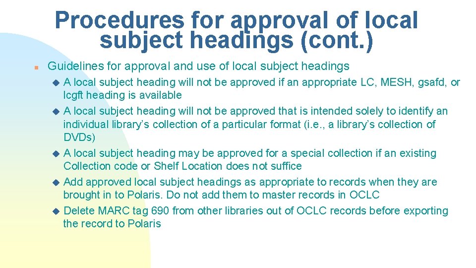 Procedures for approval of local subject headings (cont. ) n Guidelines for approval and