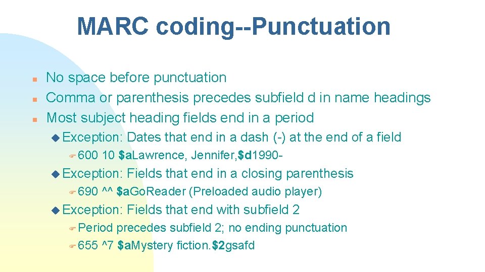 MARC coding--Punctuation n No space before punctuation Comma or parenthesis precedes subfield d in