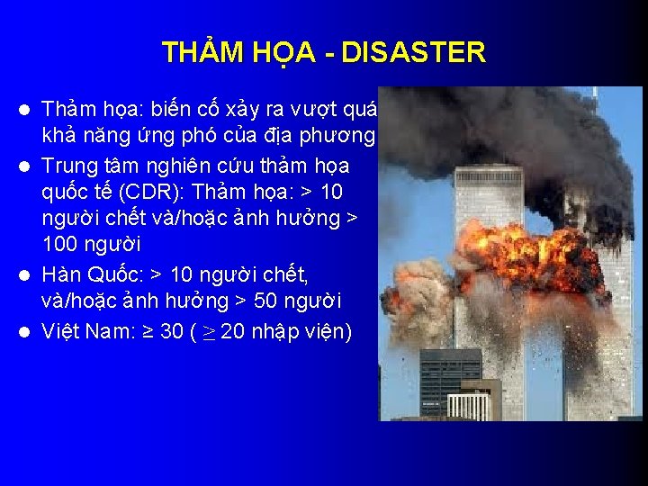 THẢM HỌA - DISASTER Thảm họa: biến cố xảy ra vượt quá khả năng