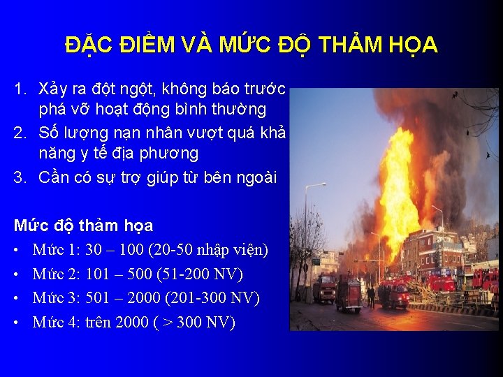 ĐẶC ĐIỂM VÀ MỨC ĐỘ THẢM HỌA 1. Xảy ra đột ngột, không báo