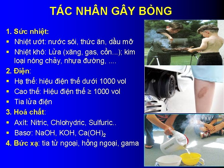 TÁC NH N G Y BỎNG 1. Sức nhiệt: Nhiệt ướt: nước sôi, thức